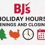 BJ's Holiday Hours, Openings and Closings Holiday Hours